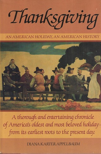 Thanksgiving : an American holiday, an American history 
