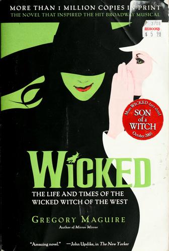 Wicked : the life and times of the wicked witch of the West : a novel 