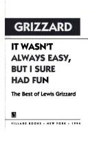 It wasn't always easy, but I sure had fun : the best of Lewis Grizzard 