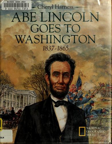 Abe Lincoln goes to Washington, 1837-1865 