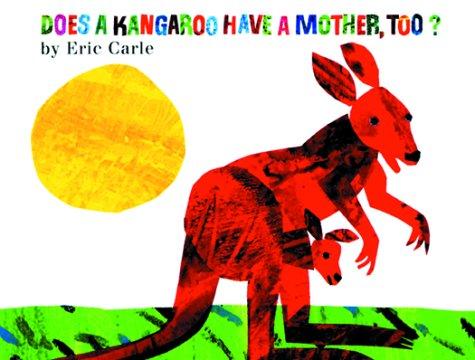 Does a kangaroo have a mother, too? 