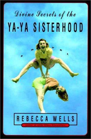 Divine secrets of the Ya-Ya Sisterhood : Ya Yas