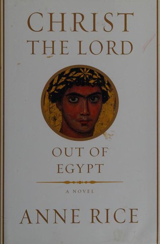 Christ the Lord : out of Egypt : a novel 