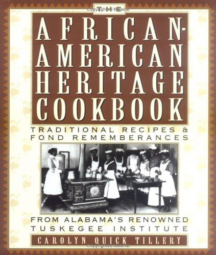 The African-American heritage cookbook : traditional recipes and fond remembrances from Alabama's renowned Tuskegee Institute 