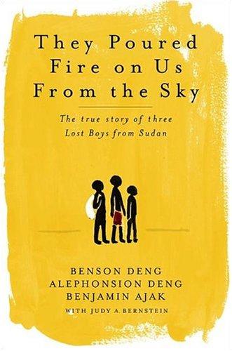 They poured fire on us from the sky : the true story of three lost boys from Sudan 