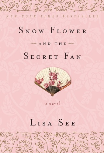 Snow flower and the secret fan : a novel 