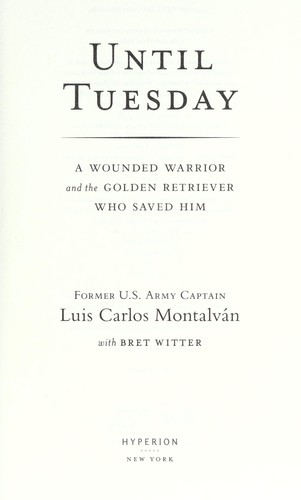 Until Tuesday : a wounded warrior and the golden retriever who saved him 