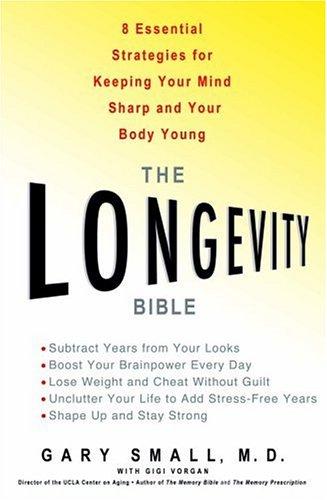 The longevity bible : the 8 essentials for staying younger, thinner and stronger, and adding 10 or more years to your life 