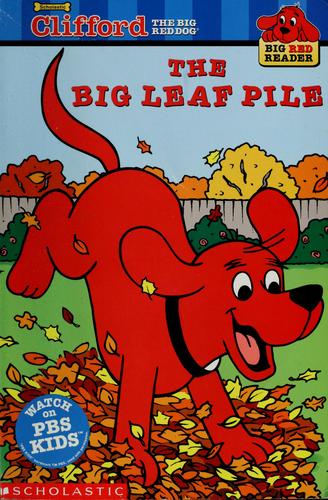 Clifford the big red dog : the big leaf pile 