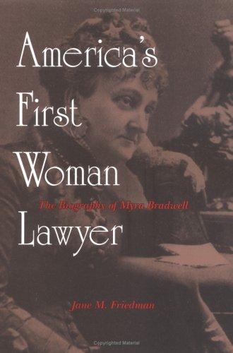 America's first woman lawyer : the biography of Myra Bradwell 