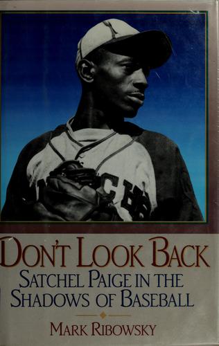 Don't look back : Satchel Paige in the shadows of baseball 