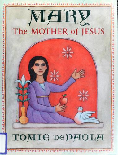 Mary : the mother of Jesus 