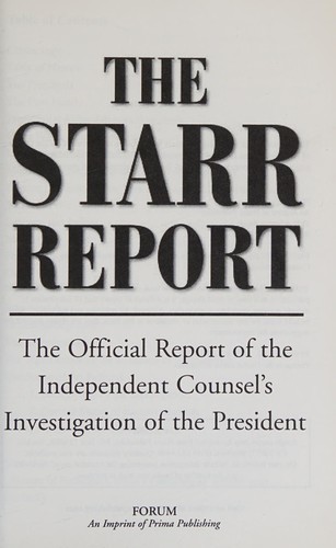 The Starr report : the official report of the independent counsel's investigation of the President.