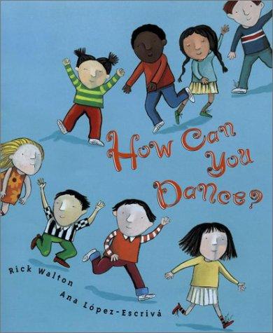How can you dance? 