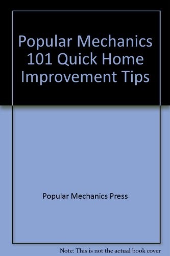 Popular mechanics 101 quick home improvement tips 