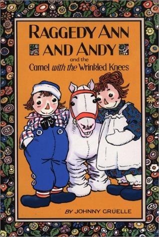 Raggedy Ann and Andy and the camel with the wrinkled knees 