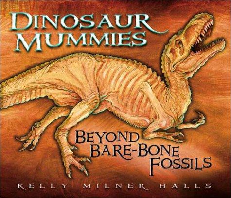 Dinosaur mummies : beyond bare-bone fossils 