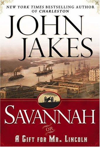 Savannah, or, A gift for Mr. Lincoln : a novel 