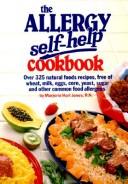 The allergy self-help cookbook : over 325 natural foods recipes, free of wheat, milk, eggs, corn, yeast, sugar and other common food allergens 