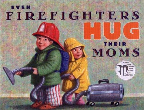 Even firefighters hug their moms 