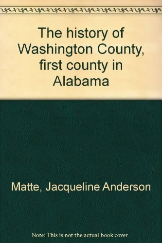 The history of Washington County, first county in Alabama 