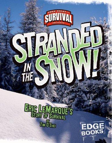 Stranded in the snow! : Eric LeMarque's story of survival 
