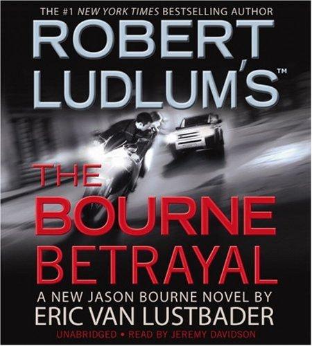 Robert Ludlum's the Bourne betrayal a new Jason Bourne novel 