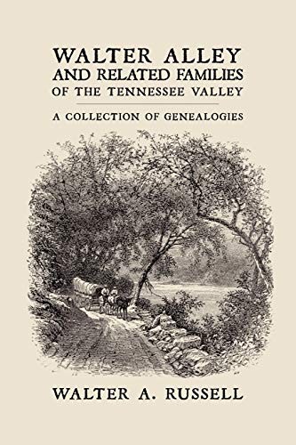Walter Alley and related families of the Tennessee Valley : a collection of genealogies 