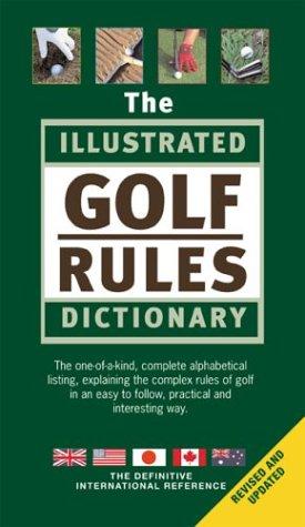 The illustrated golf rules dictionary 