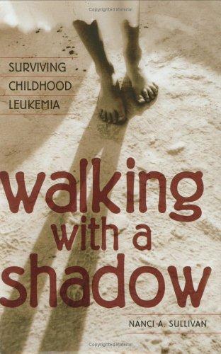 Walking with a shadow : surviving childhood leukemia 