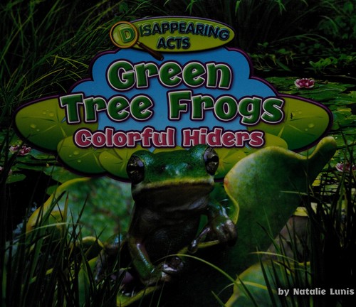 Green tree frogs : colorful hiders 