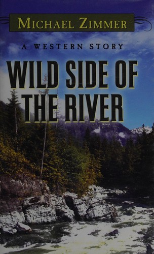 Wild side of the river : a western story 