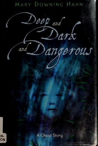 Deep and dark and dangerous : a ghost story 