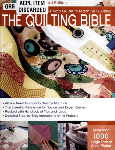The quilting bible : the complete photo guide to machine quilting.
