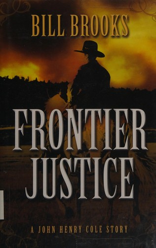 Frontier justice : a John Henry Cole story 