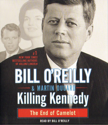 Killing Kennedy the end of Camelot 