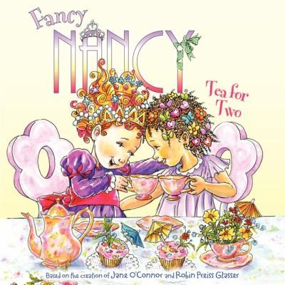 Fancy Nancy : tea for two 