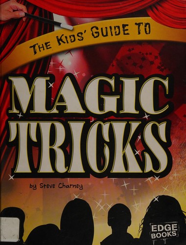 The kids' guide to magic tricks 