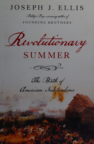 Revolutionary summer : the birth of American independence 