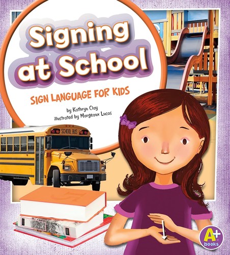 Signing at school : sign language for kids 
