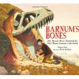 Barnum's bones : how Barnum Brown discovered the most famous dinosaur in the world 