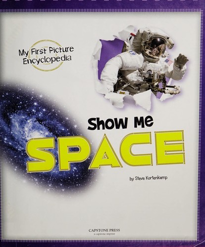Show me space : my first picture encyclopedia 