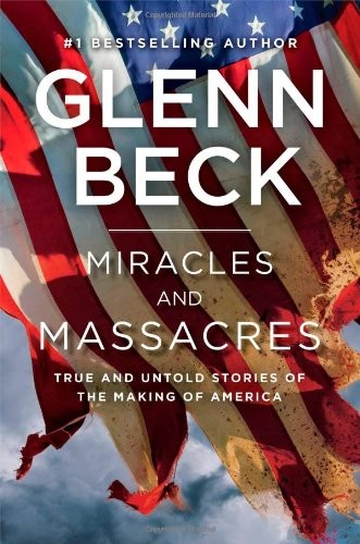 Miracles and massacres : true and untold stories of the making of America 