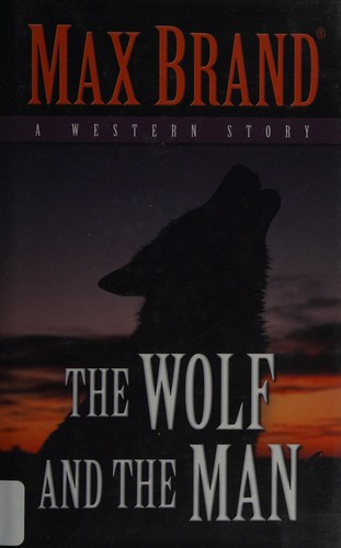 The wolf and the man : a western story 