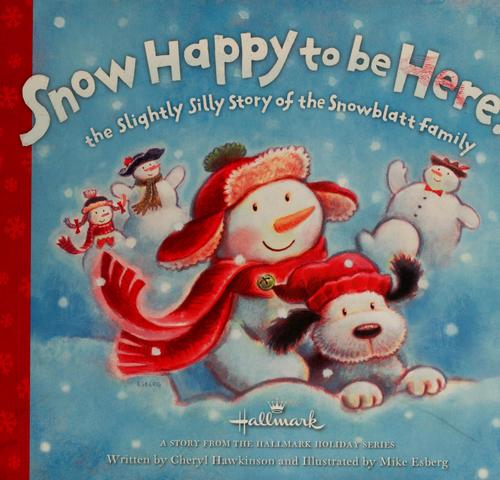 Snow happy to be here : the slightly silly story of the Snowblatt family 