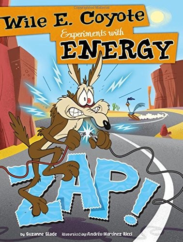 Zap! : Wile E. Coyote experiments with energy 