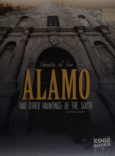 Ghosts of the Alamo and other hauntings of the South 
