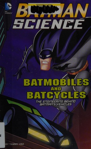 Batmobiles and batcycles : the engineering behind Batman's vehicles 