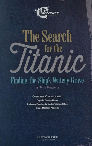 The search for the Titanic : finding the ship's watery grave 