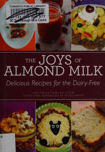 The joys of almond milk : delicious recipes for the dairy-free 